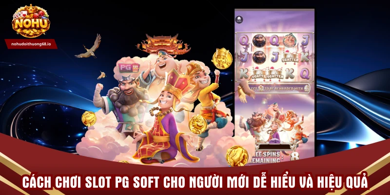Cách chơi slot PG Soft cho người mới