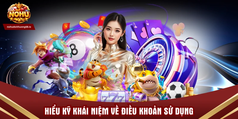 Hiểu kỹ khái niệm về điều khoản sử dụng