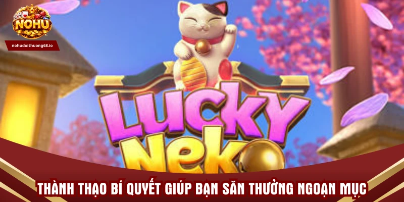 Thành thạo bí quyết giúp bạn săn thưởng ngoạn mục