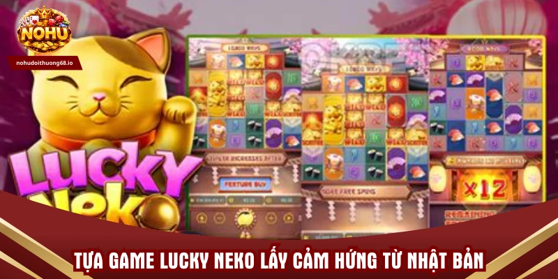 Tựa game Lucky Neko lấy cảm hứng từ Nhật Bản